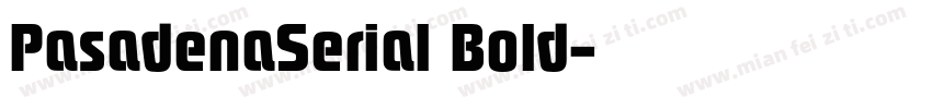 PasadenaSerial Bold字体转换